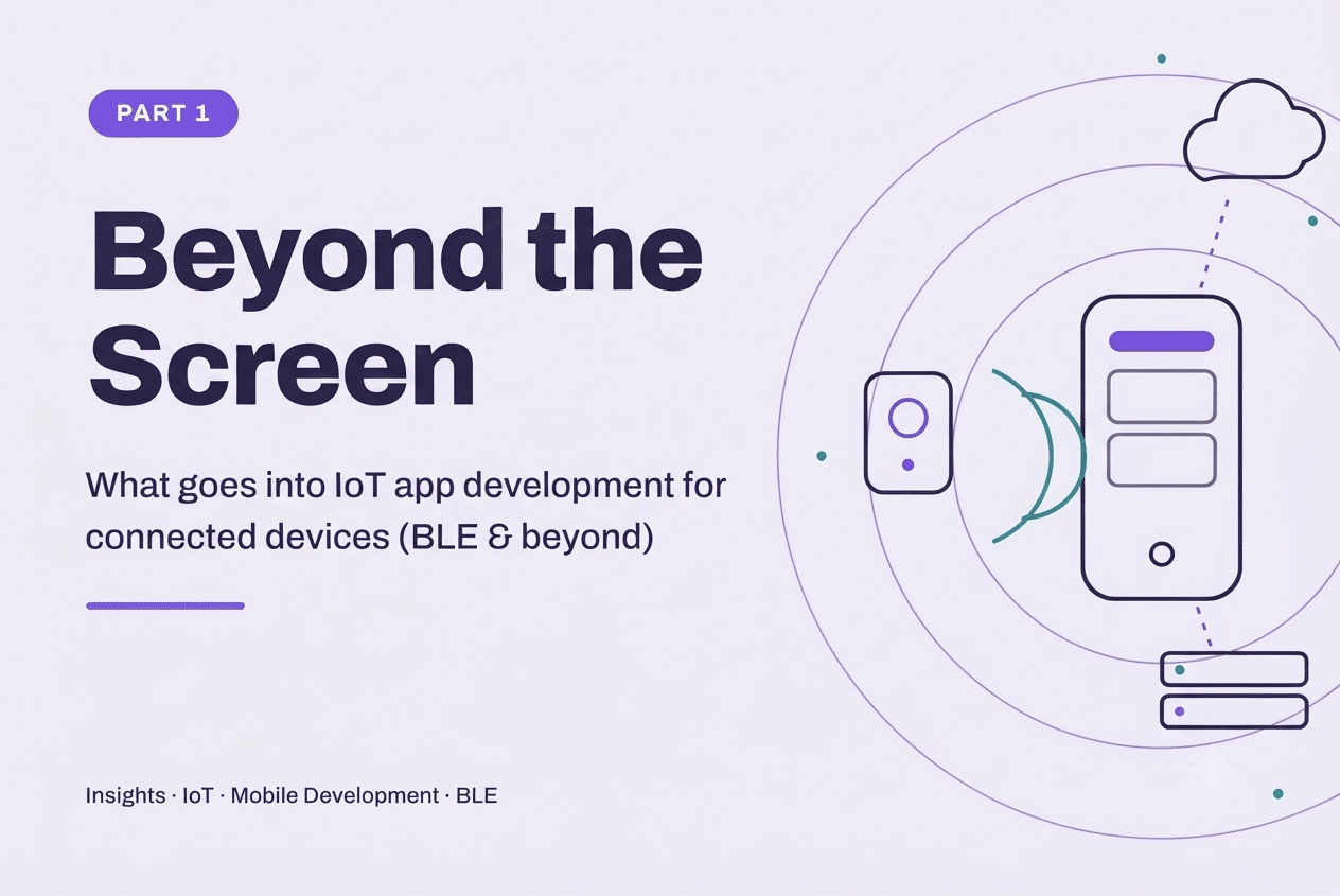 Beyond The Screen Part 1 What Goes Into Iot App Development For Connected Devices